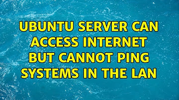 Ubuntu: Ubuntu server can access internet but cannot ping systems in the LAN
