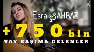 Esra ŞAHBAZ  - Vay Başıma Gelenler   ( 2017 ) Resimi