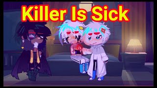 Killer Is Sick | KillerMare Angst\Fluff  | HorrorDust | King | Gacha HQ