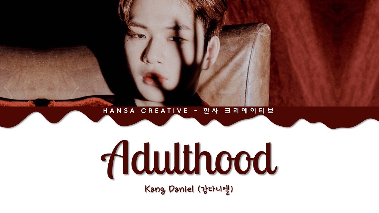 Kang Daniel (강다니엘) - 'Adulthood' Lyrics Color Coded (Han/Rom/Eng)