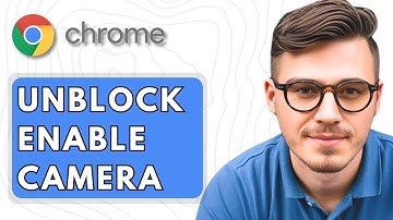 How To Unblock Enable Camera In Google Chrome [2025 Guide]