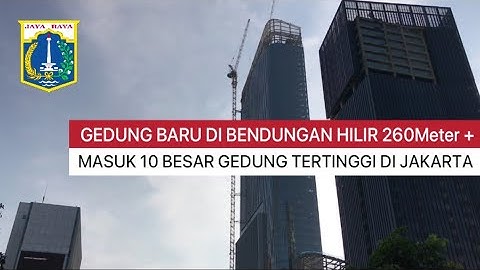 SEMAKIN KEREN DI BENDUNGAN HILIR ADA GEDUNG BARU⁉️ MORI BUILDING 260 METER HAMPIR SELESAI ❗️