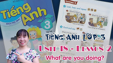 Tiếng Anh lớp 3 - Unit 18 - What are you doing? - Lesson 2