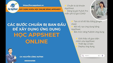 02 CÁC BƯỚC CHUẨN BỊ ĐỂ XÂY DỰNG ỨNG DỤNG KHÓA HỌC  ONLINE #AppSheet_Khóa_Học_Online