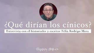 ¿Qué dirían los cínicos?: entrevista con Félix Rodrigo Mora