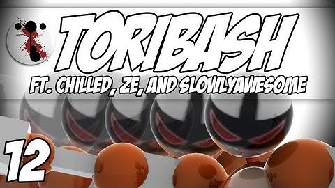 Toribash ep. 12 | ft. Chilled, Ze, and SlowlyAwesome