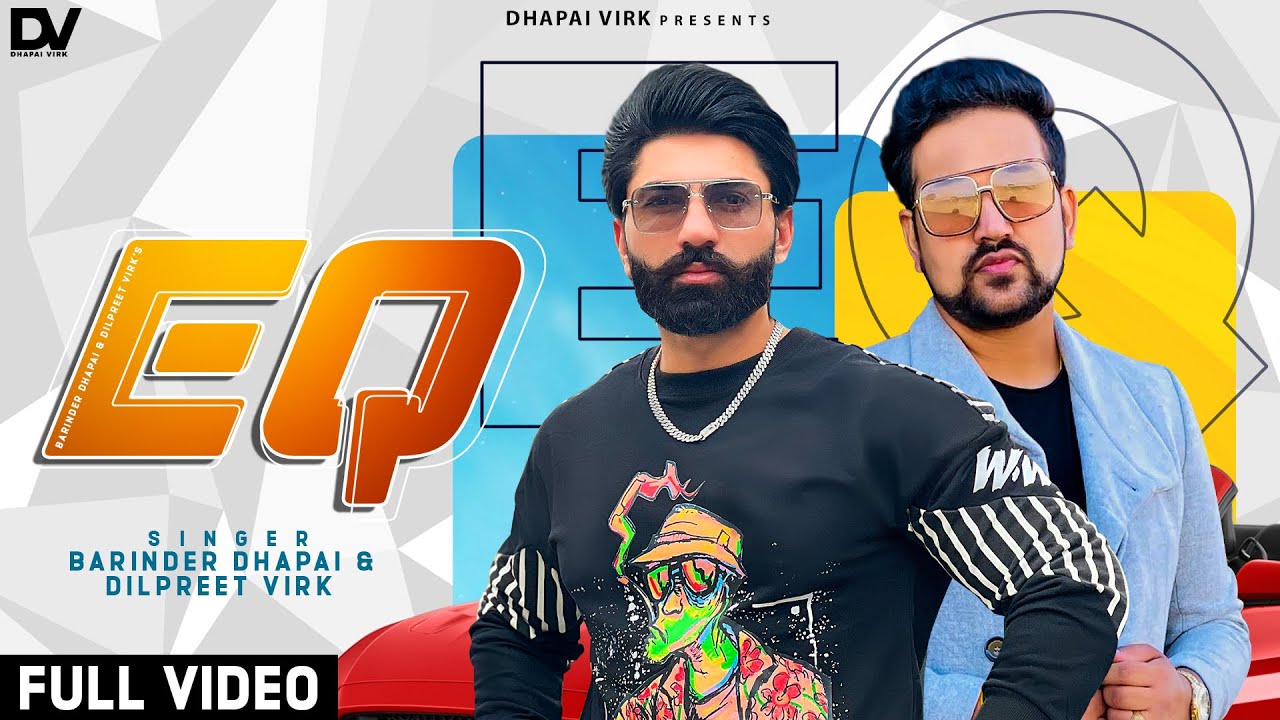EQ (Official Video) Barinder Dhapai | Dilpreet Virk | Kauri Jhamat | Latest Punjabi Songs 2022