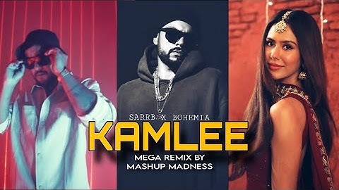 Kamlee (Mega Rapmix) - Bohemia x SARRB | Kamlee Ji Naa Puchdi | Prod. By MASHUP MADNESS| Music Video