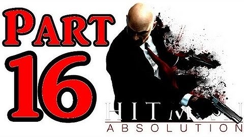 Hitman Absolution Walkthrough Part 16 Stealth Gameplay Mission 15 Attack Of The Saints