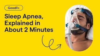 Sleep Apnea, Explained in About 2 Minutes | GoodRx