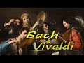 Bach &amp; Vivaldi - The Best of Baroque Music