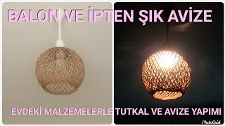 İP Ve BALONDAN AVİZE LAMBA VE TUTKAL YAPIMI