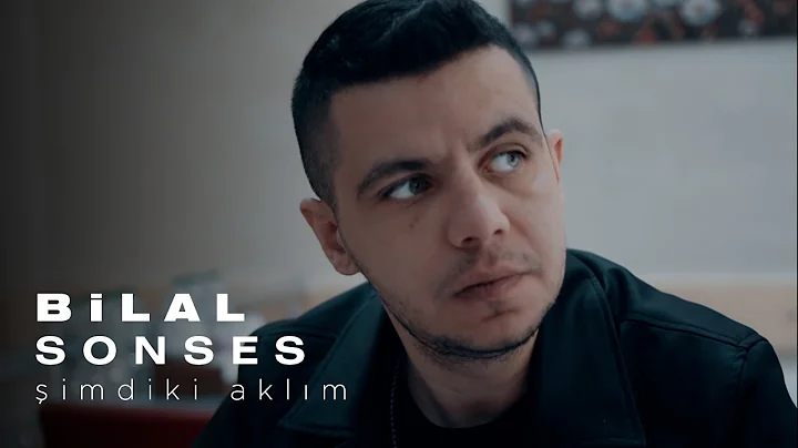 Bilal SONSES - imdiki Aklm (Official Video)