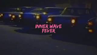Inner Wave - Fever (Lyrics)