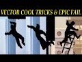 Vector Cool Tricks & Epic Fails 1