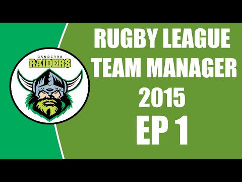 RUGBY LEAGUE TEAM MANAGER 2015 | CANBERRA RAIDERS | EPISODE 1