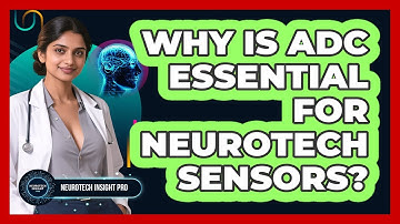 Why Is ADC Essential For Neurotech Sensors? - Neurotech Insight Pro