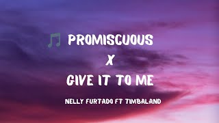 PROMISCUOUS x GIVE IT TO ME, Nelly Furtado ft Timbaland ( lirik dan terjemahan) HD sound