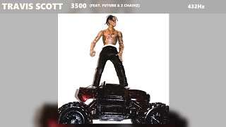 Travis Scott - 3500 ft. Future & 2 Chainz (432Hz)