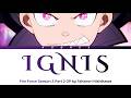 Fire Force Season 3 Part 2 - Full Opening "Ignis" (イグニス) by Takanori Nishikawa (Lyrics)