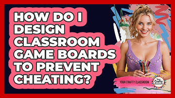 How Do I Design Classroom Game Boards To Prevent Cheating? - Your Crafty Classroom