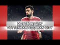 Match Review| Tottenham 4 - 3 man city