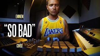 Eminem "So Bad" (Cover)