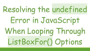 Resolving the undefined Error in JavaScript When Looping Through ListBoxFor() Options