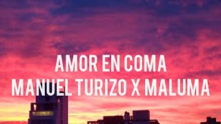 Manuel turizo x maluma amor en coma letra