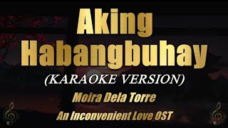 Aking Habangbuhay - Moira Dela Torre (Karaoke)
