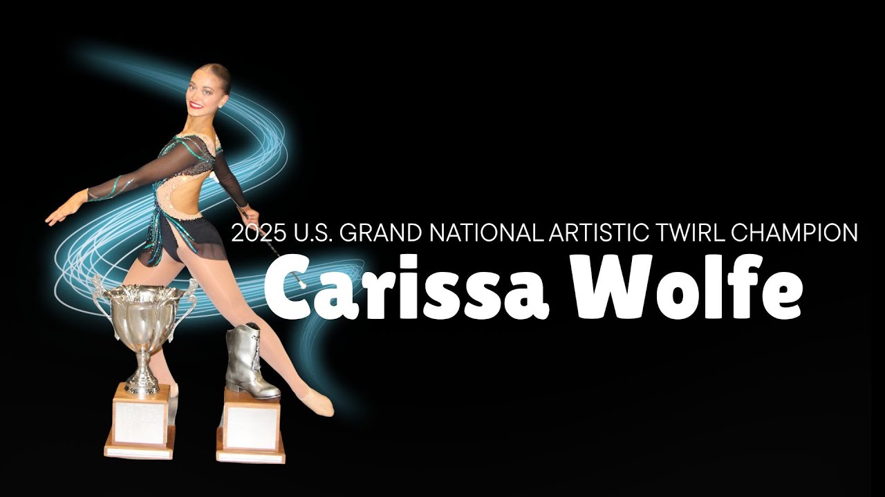 Carissa Wolfe | 2025 Grand National Artistic Twirl Champion