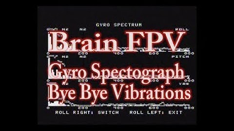 Brain FPV - RADIX - The Gyro Spectograph And How To Use It