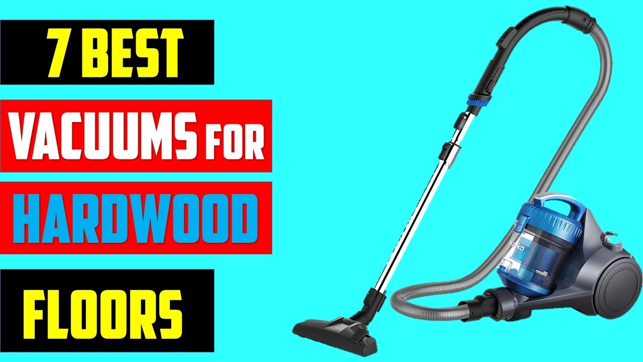 Top 7 Best Vacuums for Hardwood Floors In 2023 Best Vacuums for
