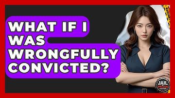 What If I Was Wrongfully Convicted? - Jail & Prison Insider