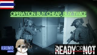 Ready or Not [TH] Operation Buy Cheap, Buy Twice