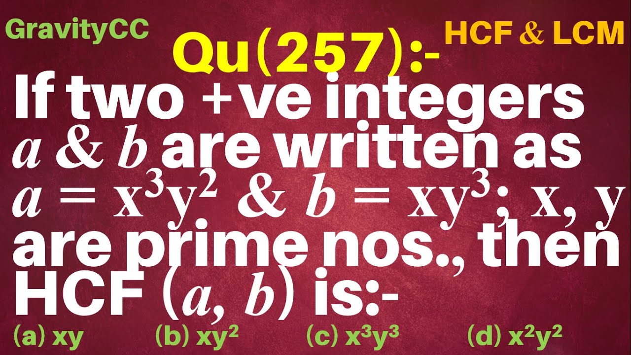 Q257 If Two Positive Integers A And B Are Written As A X3y2 And B Xy3 X Y Are Prime Numbers Youtube