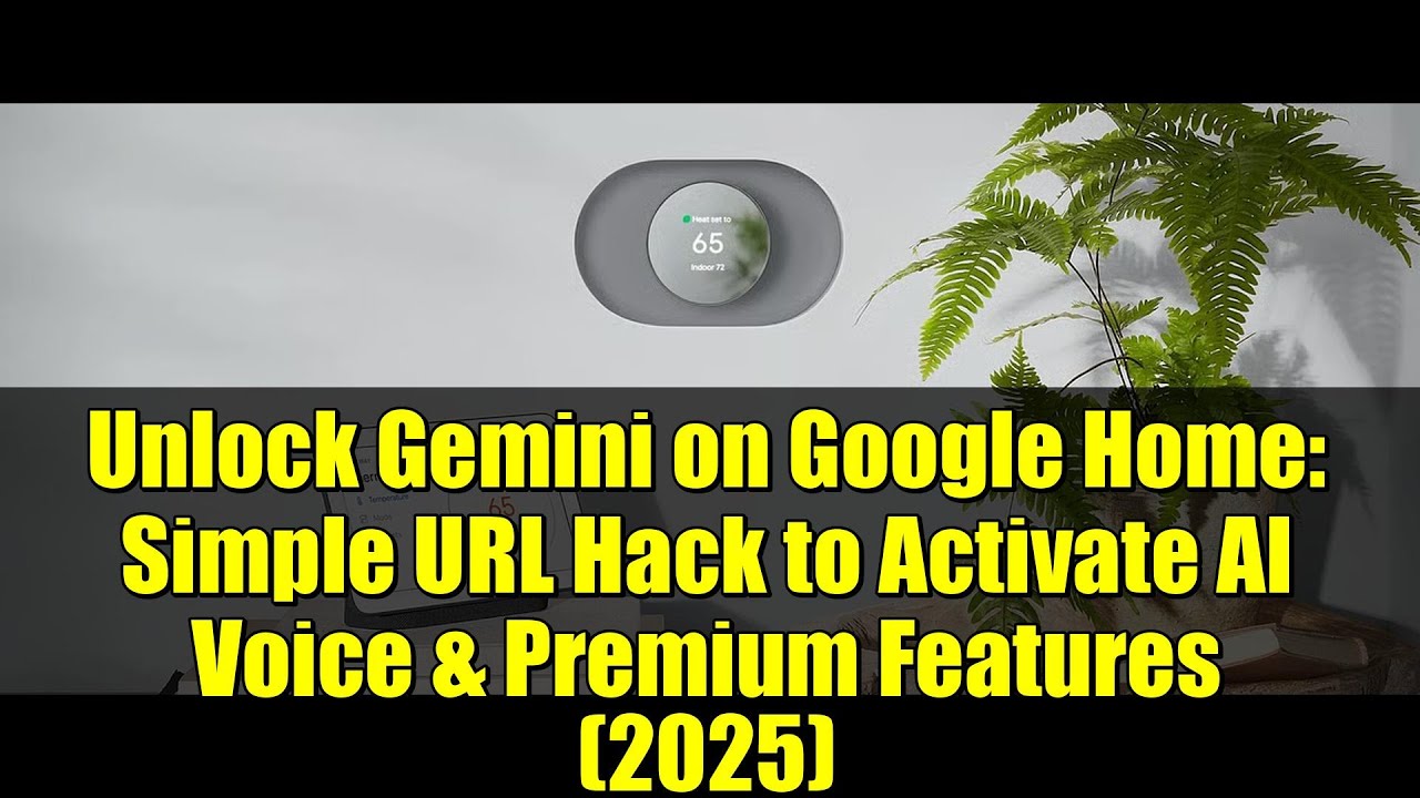Unlock Gemini on Google Home: Simple URL Hack to Activate AI Voice & Premium Features (2025)
