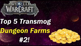 Top 5 Dungeon Transmog Gold Farms! (#2) Fun and Easy! Make TONS of Gold With Transmog! Gold Farming