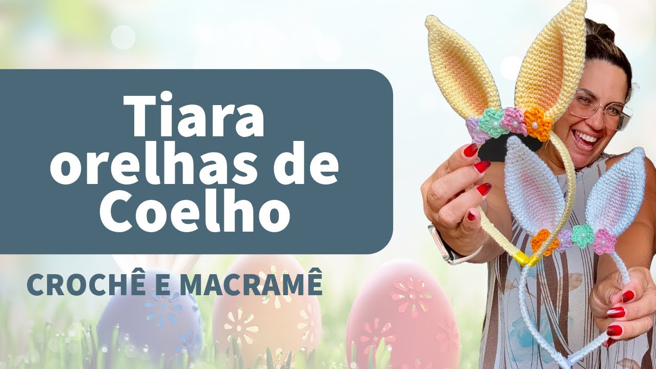 Tiara de orelhas de coelhinho - Passo a passo crochê e Macramê