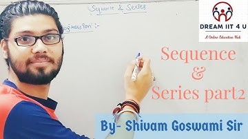 Sequence and Series IIT JEE : part2 | By Shivam Goswami