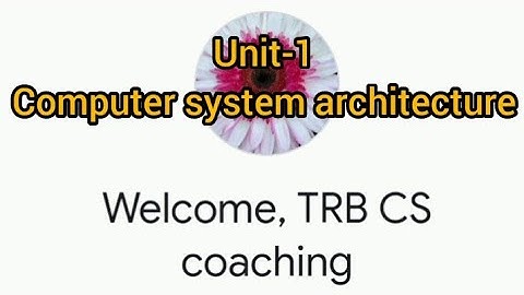 PGTRB/Computer System Architecture/Unit-1/computer instructor grade-1post exam