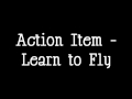 Action Item - Learn To Fly (Studio Version)