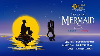 The Legal Mermaid - The University of Chicago Law School Musical 2025