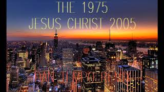 THE 1975   JESUS CHRIST 2005   DAN TEMPO REMIX