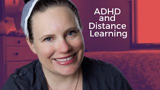 ADHD and Distance Learning Tips