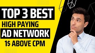 Top 3 Best High Paying Ad Network For Blogger & Wordpress Instant Approval