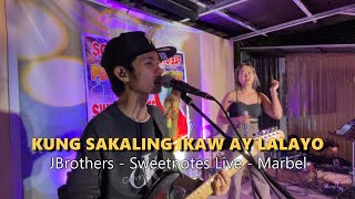 Kung Sakaling ikaw ay lalayo | JBrothers - Sweetnotes Live @ Marbel