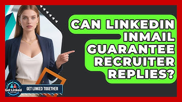 Can LinkedIn InMail Guarantee Recruiter Replies? - Get Linked Together