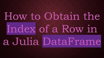 How to Obtain the Index of a Row in a Julia DataFrame