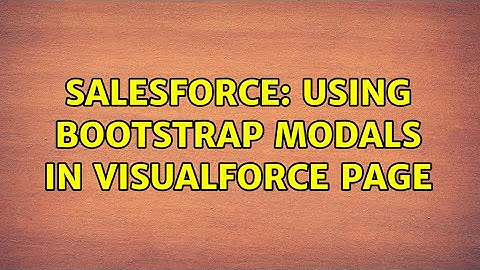 Salesforce: Using Bootstrap Modals in Visualforce page (3 Solutions!!)